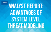 Advantages of System Level Threat Modeling